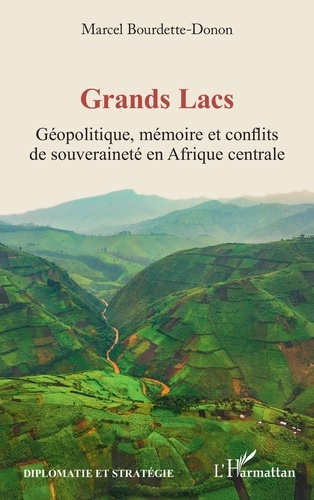 Bourdette-Donon_Marcel-Grands_Lacs._G_opolitique_m_moire_et_conflits_de_souverainet_en_Afrique_centrale-9782336563534_0