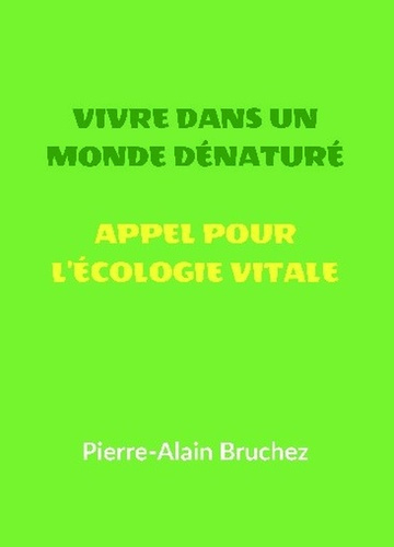 Bruchez_Pierre-Alain-Vivre_dans_un_monde_d_natur_et_Appel_pour_l_cologie_vitale-9791042471859_0