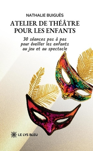 Buigues_Nathalie-Atelier_de_th_tre_pour_les_enfants._30_s_ances_pas_pas_pour_veiller_les_enfants_au_jeu_et_au_spe-9791042291662_0