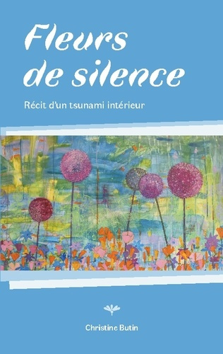 Butin_Christine-Fleurs_de_silence._R_cit_d_un_tsunami_int_rieur-9782322580422_0