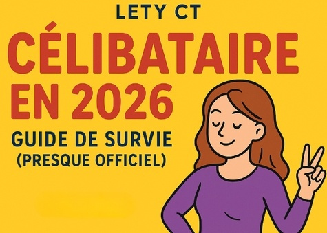 CT_Lety-Celibataire_en_2026._Guide_de_survie_presque_offici-9782322615889_0