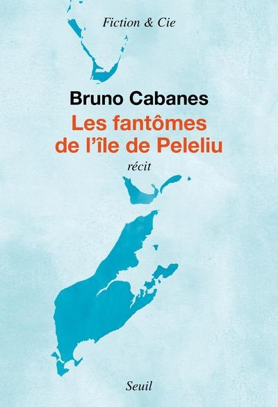 Cabanes_Bruno-Les_Fant_mes_de_l_le_de_Peleliu-9782021600162_0
