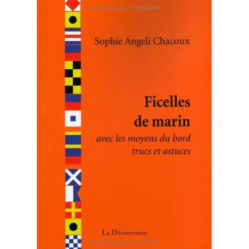 Chacoux_Sophie_Angeli_Margat_Fran_ois-Jehan-Ficelles_de_marin_Avec_les_moyens_du_bord_trucs_et_astuces-9782842657154_0