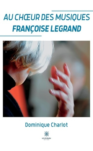 Charlot_Dominique-Au_choeur_des_musiques._Fran_oise_Legrand-9791042289089_0