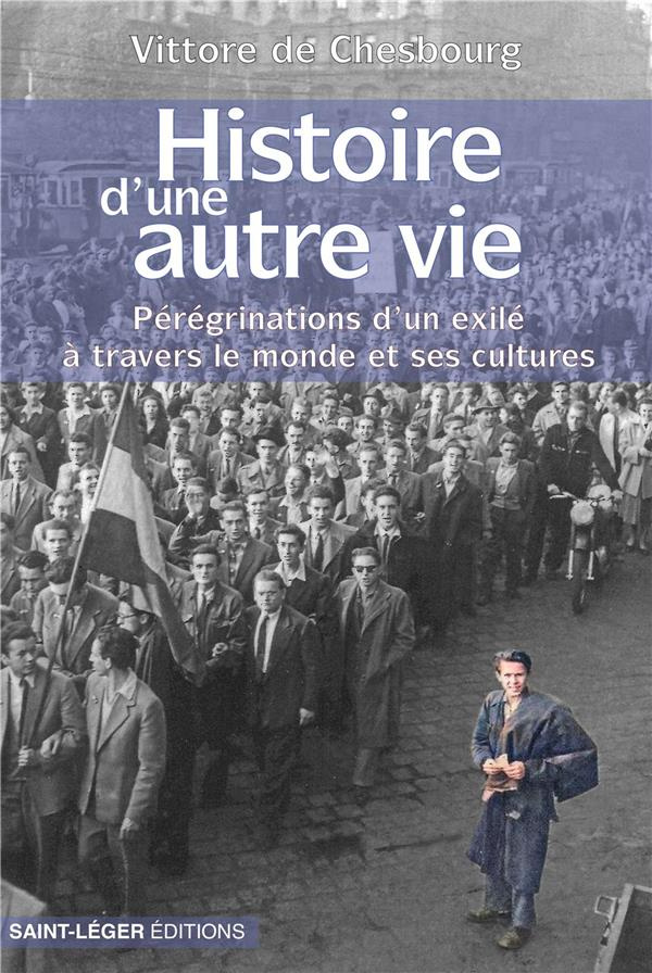Chesbourg_Vittore_de-Histoire_d_une_autre_vie._P_r_grinations_d_un_exil_travers_le_monde_et_ses_cultures-9782373970784_0