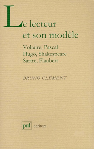 Cl_ment_Bruno-LE_LECTEUR_ET_SON_MODELE._Voltaire_Pascal_Hugo_Shakespeare_Sartre_Flaubert-9782130496359_0