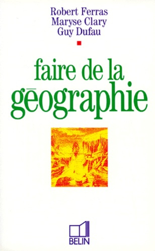 Clary_Maryse_Dufau_Guy_Ferras_Robert-Faire_de_la_g_ographie_l_cole-9782701115474_0