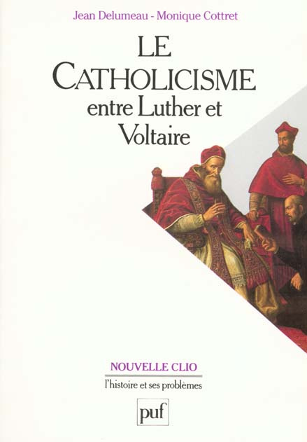 Cottret_Monique_Delumeau_Jean-LE_CATHOLICISME_ENTRE_LUTHER_ET_VOLTAIRE-9782130475262_0