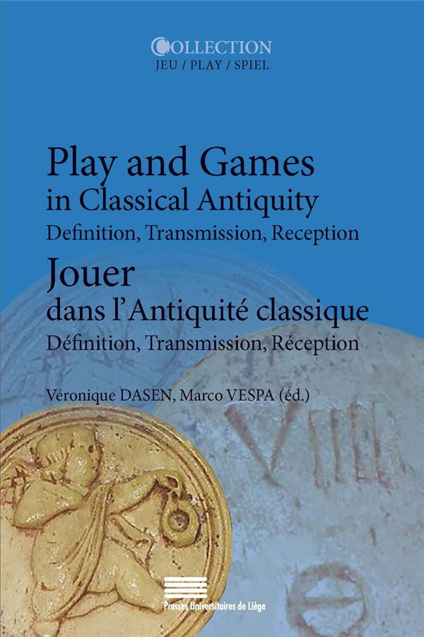 Dasen_V_ronique_Vespa_Marco-Jouer_dans_l_Antiquit_classique._D_finition_transmission_r_ception_Textes_en_fran_ais_et_anglais-9782875622884_0