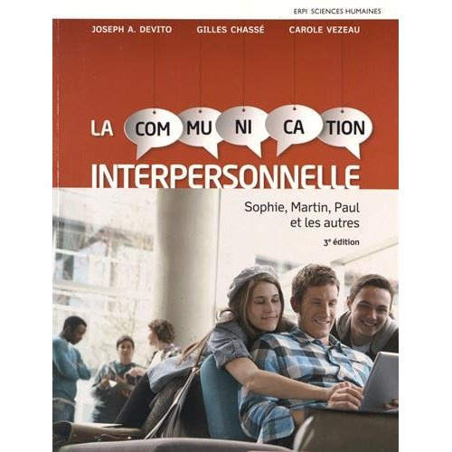 DeVito_Joseph_A._Chass_Gilles_Vezeau_Carole-La_communication_interpersonnelle._Sophie_Martin_Paul_et_les_autres_3e_dition-9782761352871_0