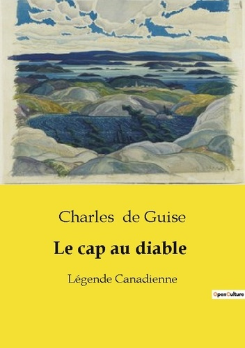 De_Guise_charles-Le_cap_au_diable._Une_l_gende_canadienne_de_courage_et_de_survie-9791041990818_0