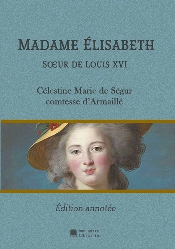 De_Segur_celestine_marie-Madame_elisabeth._Soeur_de_louis_xvi-9782383710929_0