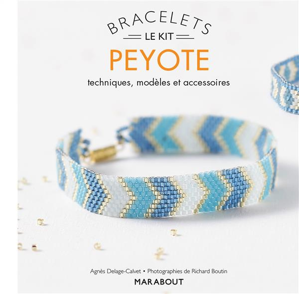 Delage-Calvet_Agn_s_Boutin_Richard-Bracelets_peyote_Le_kit_-_techniques_mod_les_et_accessoires-9782501100700_0