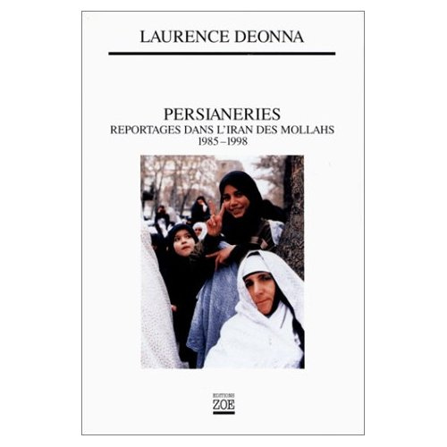 Deonna_Laurence-Persianeries._Reportages_dans_l_Iran_des_Mollahs_1985-1998-9782881823282_0