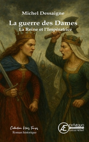 Dessaigne_Michel-La_guerre_des_dames._La_reine_et_l_imp_ratrice-9791038810679_0