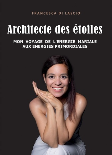 Di_Lascio_Francesca-Architecte_des_toiles._Mon_voyage_de_l_nergie_mariale_aux_nergies_primordiales-9791042478803_0