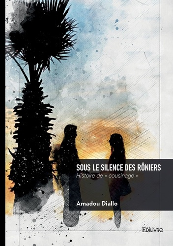 Diallo_Amadou-Sous_le_silence_des_r_niers._Histoire_de_cousinage_-9782414819362_0