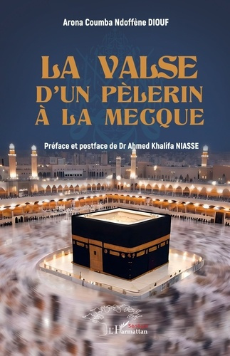 Diouf_Arona_Coumba_Ndoff_ne_Niasse_Ahmed_Khalifa-La_valse_d_un_p_lerin_La_Mecque-9782336526591_0