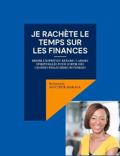 Docteur_Makasa_rolanneda-Je_rachete_temps_sur_finances._Briser_l_esprit_du_retard_5_ar-9782322663170_0