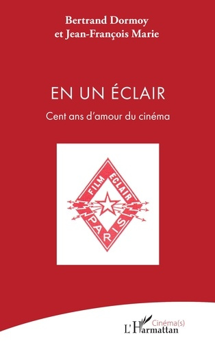 Dormoy_Bertrand_Marie_Jean-Fran_ois-En_un_clair._Cent_ans_d_amour_du_cin_ma-9782336541921_0