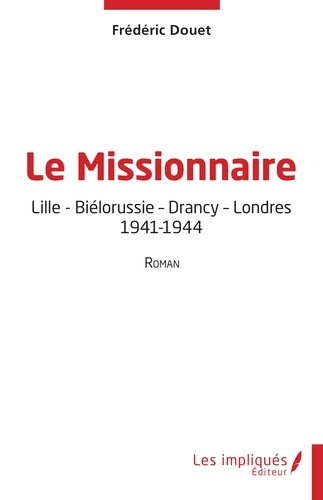 Douet_Fr_d_ric-Le_Missionnaire._Lille_-_Bi_lorussie_-_Drancy_-_Londres_-_1941-1944-9791042810139_0