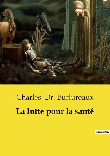 Dr._Burlureaux_charles-La_lutte_pour_la_sant_._Essai_sur_les_influences_h_r_ditaires_et_environnementales_sur_la_sant_-9791041990962_0