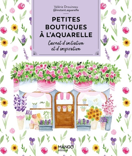 Drouineau_Valerie-Petites_boutiques_l_aquarelle._Carnet_d_initiation_et_d_inspiration-9782317037634_0