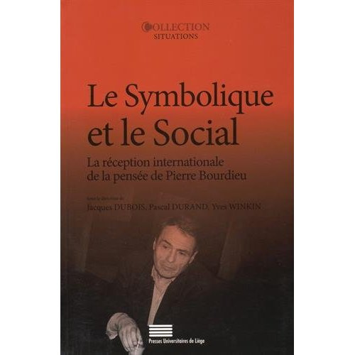 Dubois_Jacques_Durand_Pascal_Winkin_Yves-Le_symbolique_et_le_social._La_r_ception_internationale_de_la_pens_e_de_Pierre_Bourdieu-9782875620729_0