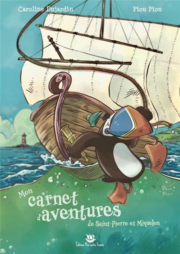 Dujardin_Caroline-Mon_carnet_d_aventures._Saint-Pierre_et_Miquelon-9782491898014_0