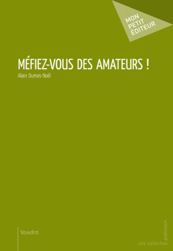 Dumas-No_l_Alain-M_fiez-vous_des_amateurs_-9782748382785_0