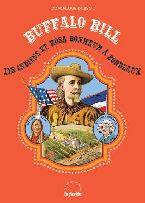 Dussol_Dominique-Buffalo_Bill_les_Indiens_Rosa_Bonheur_et_Bordeaux-9782360623266_0