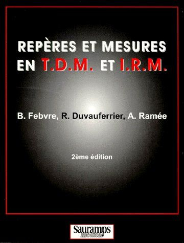 Duvauferrier_R_Febvre_B_Ramee_A-REPERES_ET_MESURES_EN_TDM_ET_IRM._2_me_dition-9782840231615_0