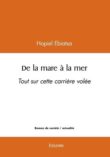 Ebiatsa_Hopiel-De_la_mare_la_mer._Tout_sur_cette_carri_re_vol_e-9782414628445_0