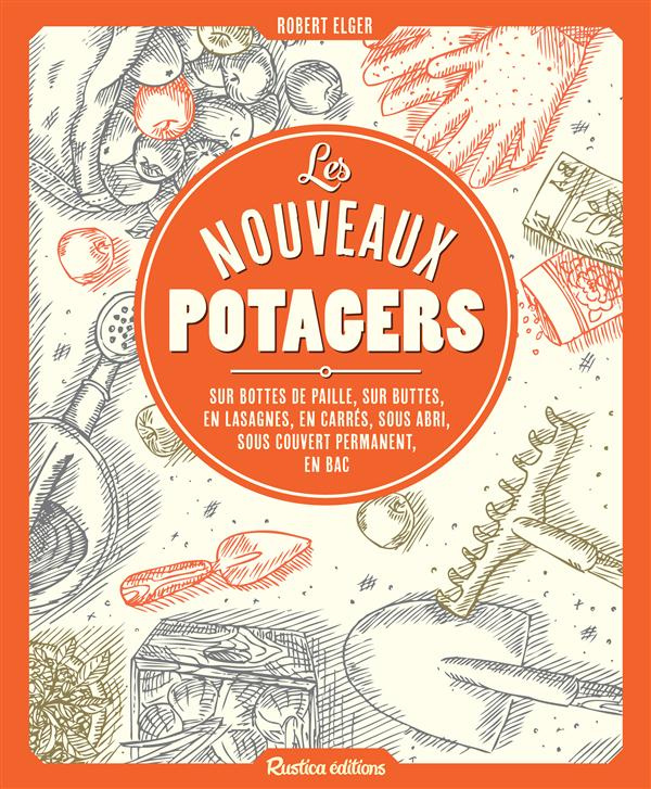 Elger_Robert-Les_nouveaux_potagers._Sur_bottes_de_paille_sur_buttes_sous_couvert_v_g_tal_permanent_sur_lasagne-9782815306096_0