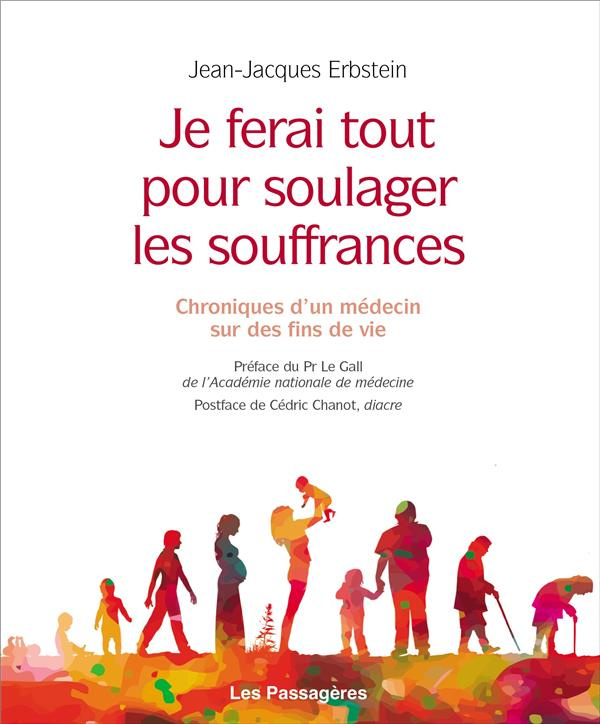 Erbstein_Jean-Jacques_Le_Gall_Jean-Roger_Chano-Je_ferai_tout_pour_soulager_les_souffrances._Chroniques_d_un_m_decin_sur_des_fins_de_vie-9791094135792_0