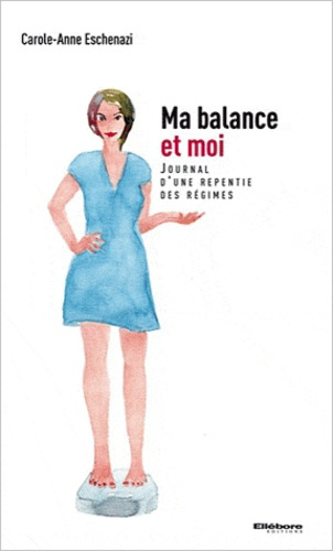 Eschenazi_Carole-Anne-Ma_balance_et_moi_Journal_d_une_repentie_des_r_gimes-9782868989888_0