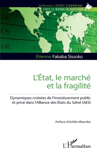 Fakaba_Sissoko_etienne_Mbembe_Achille-L_tat_le_march_et_la_fragilit_._Dynamiques_crois_es_de_l_investissement_public_et_priv_dans_l_Al-9782336563299_0