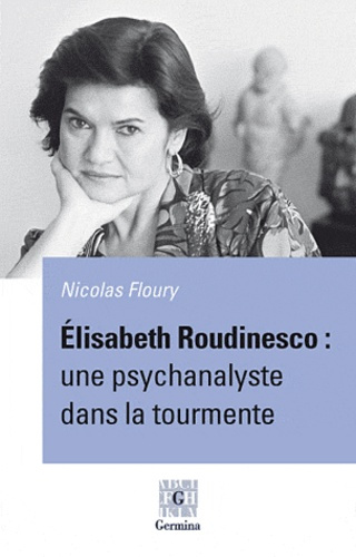 Floury_Nicolas-Elisabeth_Roudinesco_une_psychanalyste_dans_la_tourmente-9782917285237_0