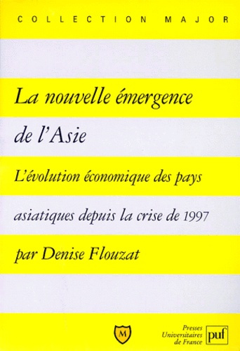 Flouzat_Denise-LA_NOUVELLE_EMERGENCE_DE_L_ASIE._L_volution_conomique_des_pays_asiatiques_depuis_la_crise_de_1997-9782130503699_0