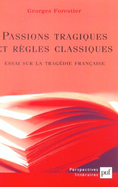 Forestier_Georges-Passions_tragiques_et_r_gles_classiques._Essai_sur_la_trag_die_fran_aise-9782130525875_0