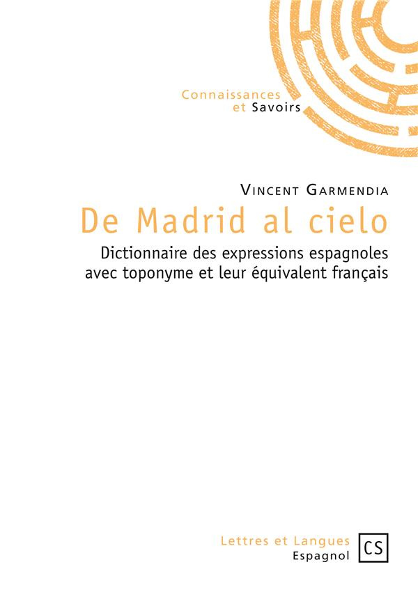 Garmendia_Vincent-De_Madrid_al_cielo._Dictionnaire_des_expressions_espagnoles_avec_toponyme_et_leur_quivalent_fran_ai-9782753904026_0