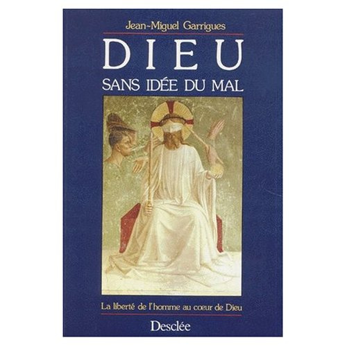 Garrigues_Jean-Miguel-DIEU_SANS_IDEE_DU_MAL._Edition_1997_revue_et_augment_e-9782718906911_0