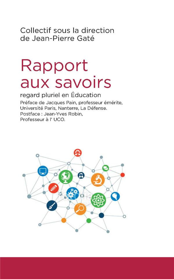 Gat_Jean-Pierre_Pain_Jacques_Robin_Jean-Yves-Le_rapport_aux_savoirs_en_Education-9791097108007_0