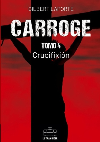 Gilbert_Laporte-Carroge_tomo_4._Crucifixion-9782390454199_0