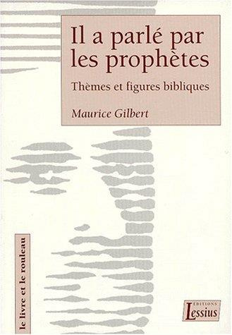 Gilbert_Maurice-IL_A_PARLE_PAR_LES_PROPHETES._Th_mes_et_figures_bibliques-9782872990702_0