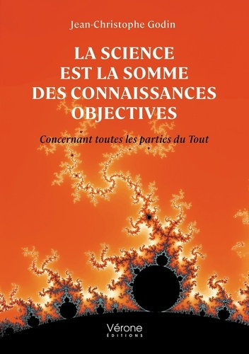 Godin_Jean-Christophe-La_science_est_la_somme_des_connaissances_objectives._Concernant_toutes_les_parties_du_Tout-9791042312640_0