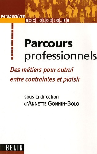 Gonnin-Bolo_Annette_Bourbon-Roger_Christel_Bur-Parcours_professionnels._Des_m_tiers_pour_autrui_entre_contraintes_et_plaisir-9782701145822_0