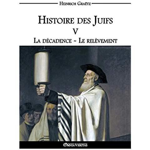 Graetz_Heinrich-Histoire_des_Juifs_V_-_La_d_cadence_-_Le_rel_vement-9781911417330_0