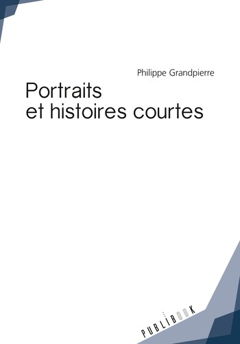 Grandpierre_Philippe-Portraits_et_histoires_courtes-9782342160369_0