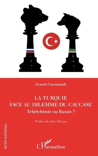 Guermouh_Ernest_Marcou_Jean-La_Turquie_face_au_dilemme_du_Caucase._Tch_tch_nie_ou_Russie_-9782336571461_0